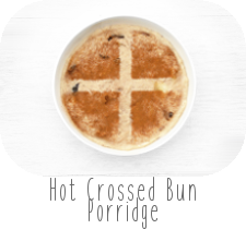 http://www.ablackbirdsepiphany.co.uk/2018/04/healthy-hot-crossed-bun-porridge.html